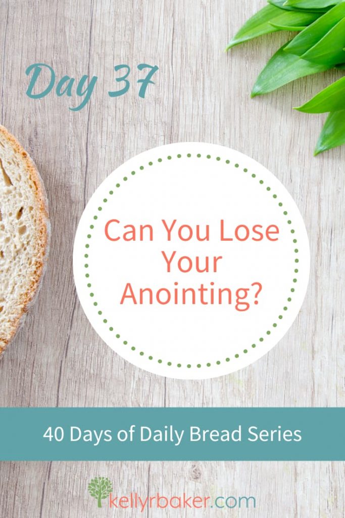 Pin this post with the title Day 37: Can You Lose Your Anointing?