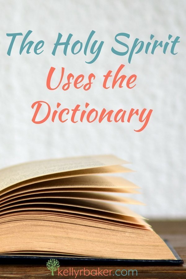 Pin this post with the title The Holy Spirit Uses the Dictionary.