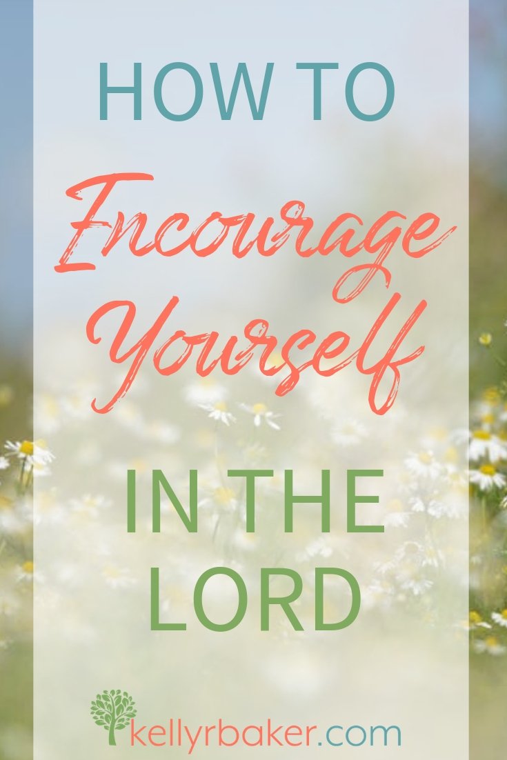 How to Encourage Yourself in the Lord