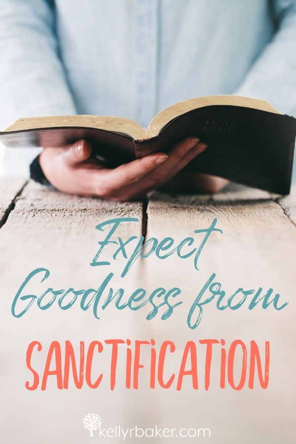 Expect Goodness from Sanctification.