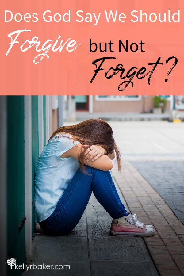 Does God Say We Should Forgive but Not Forget?