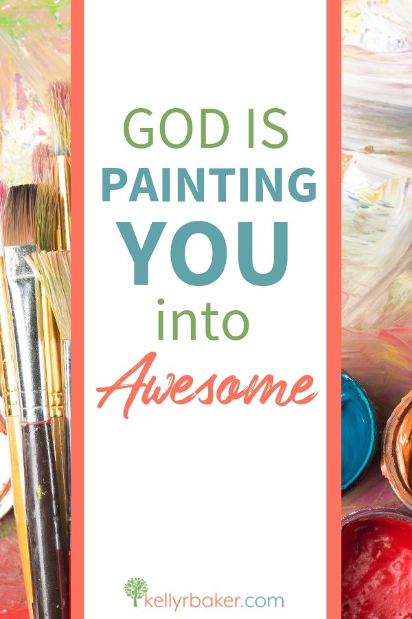 Difficult Circumstances? God is Painting You into Awesome