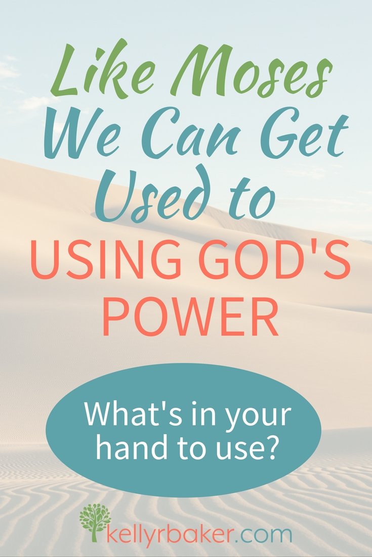 Like Moses We Can Get Used to Using God’s Power
