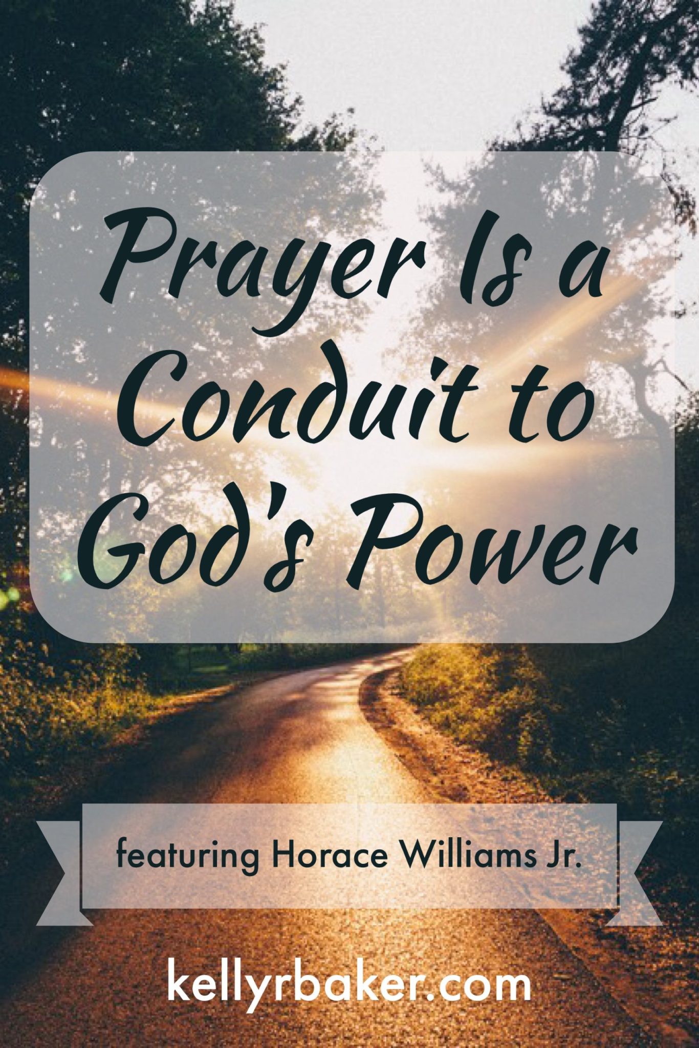 Prayer Is a Conduit to God's Power Kelly R Baker