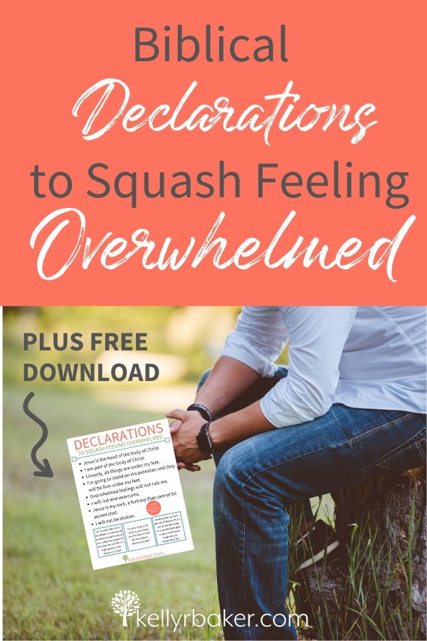 Biblical Declarations to Squash Feeling Overwhelmed. Plus free download with declarations.