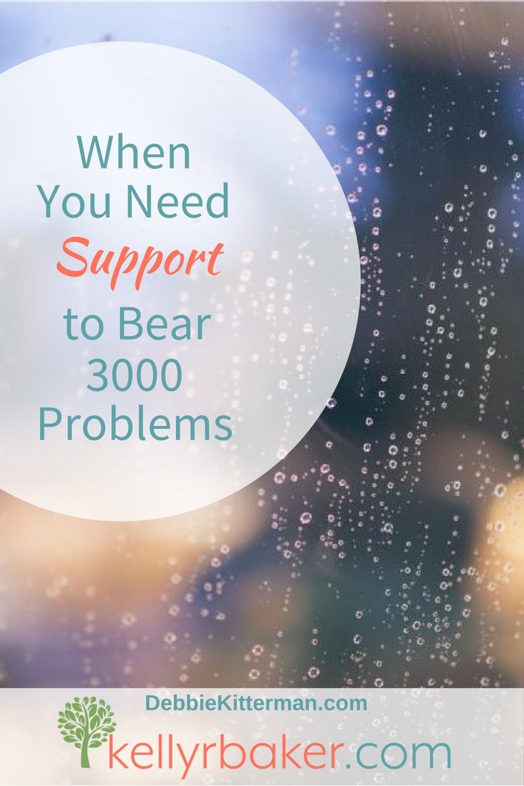 When You Need Support to Bear 3,000 Problems