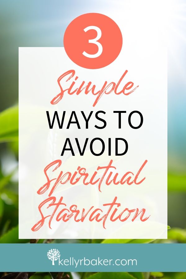 3 Simple Ways to Avoid Spiritual Starvation