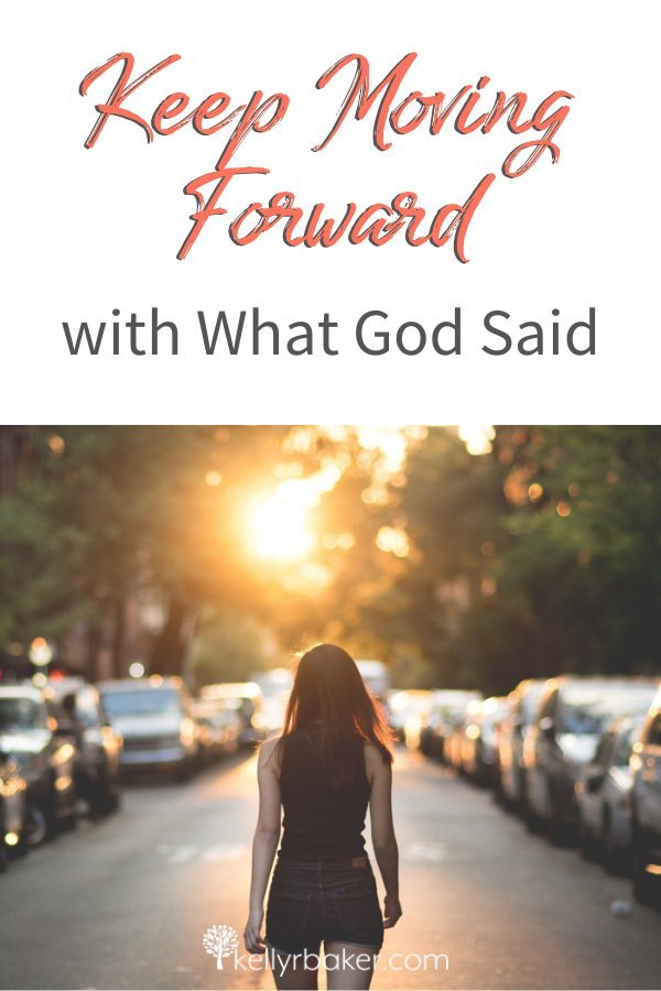 Pin this post with the title Keep Moving Forward with What God Said.