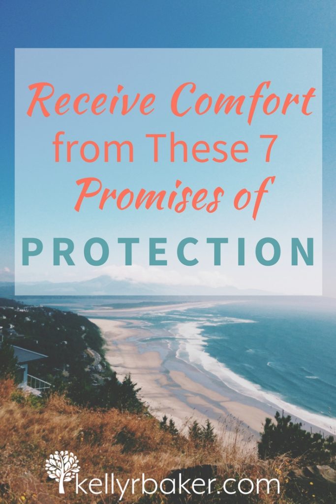 Receive Comfort From These 7 Promises Of Protection Kelly R Baker