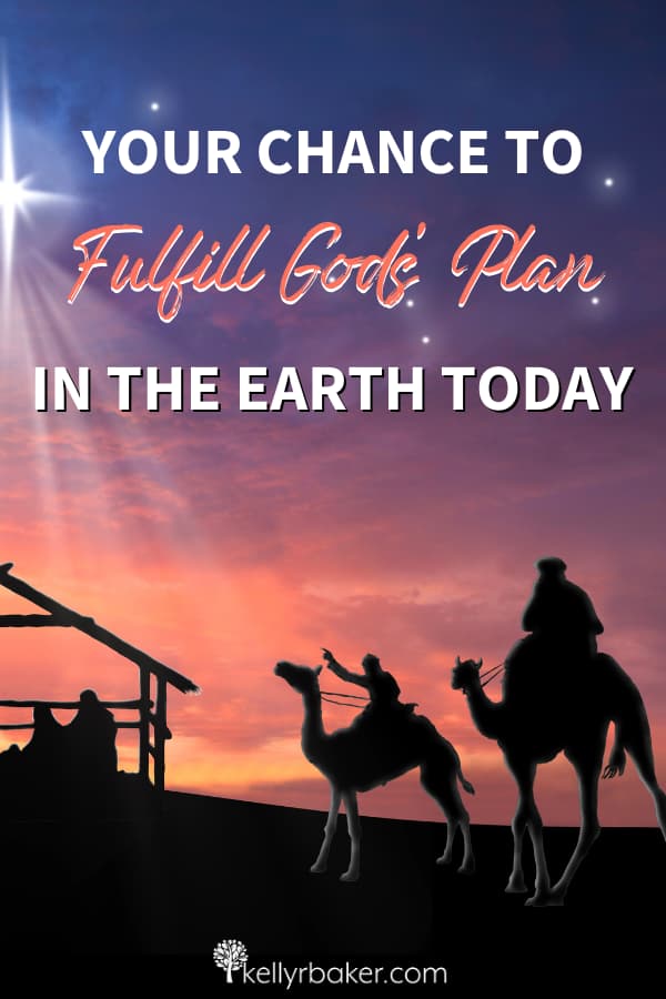 Your Chance to Fulfill God’s Plan in the Earth Today