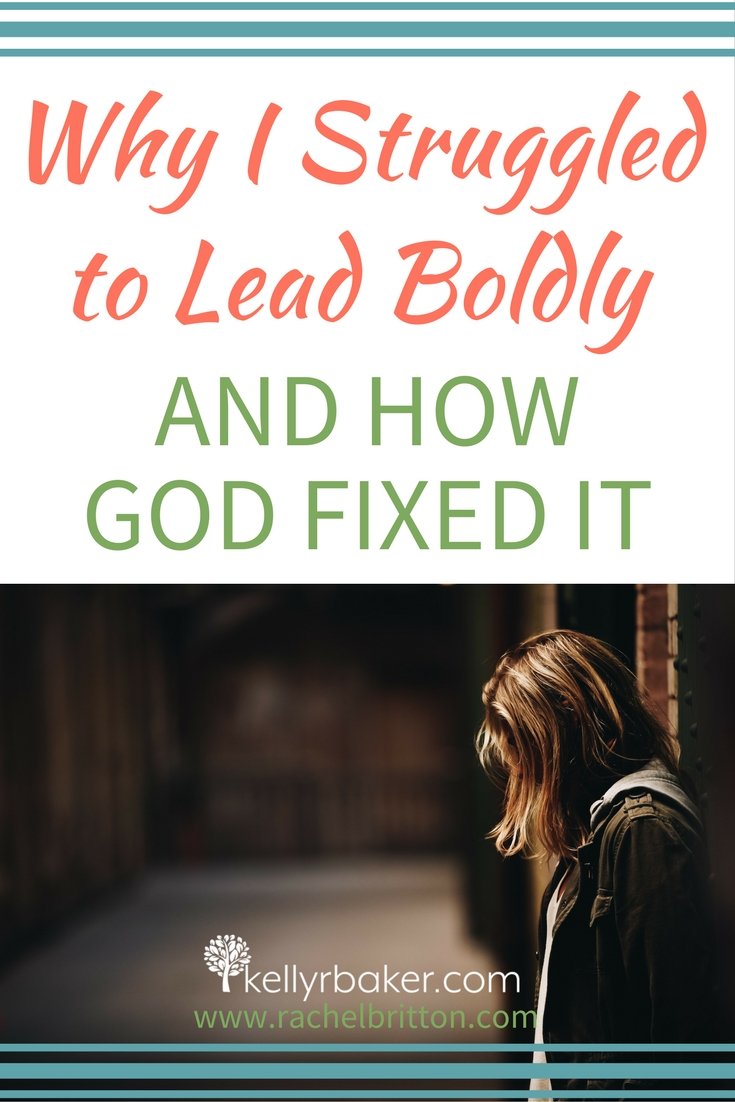 Why I Struggled to Lead Boldly and How God Fixed It