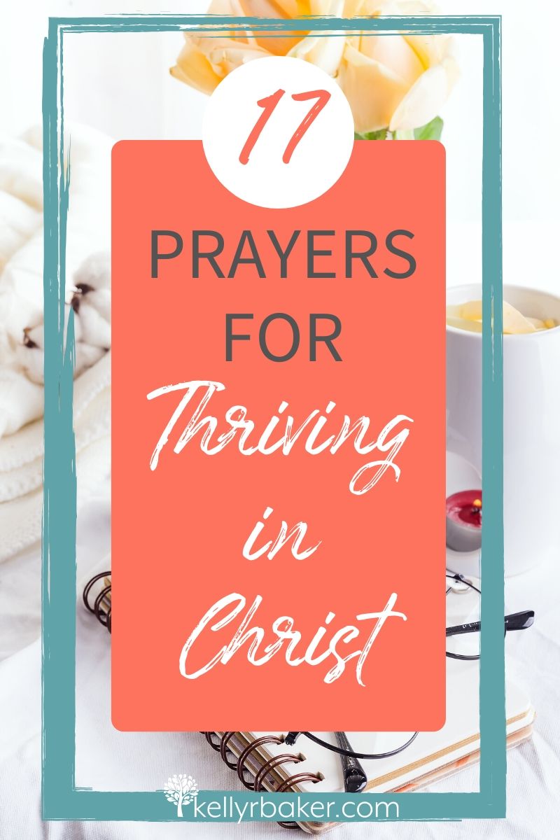 17 Specific Prayers for Thriving in Christ