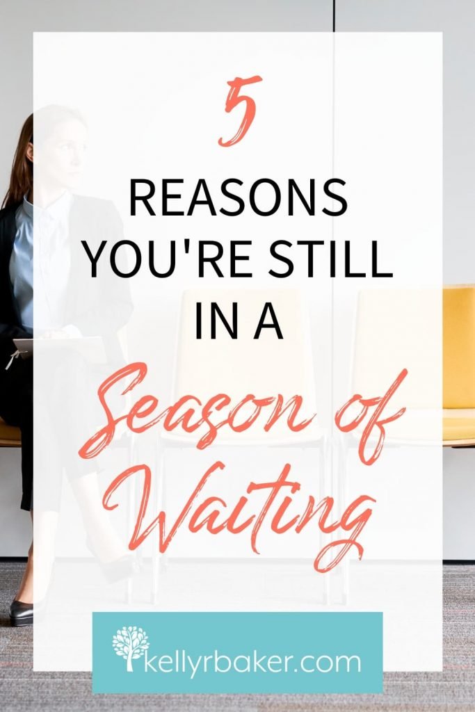 Pin this post with the title 5 Reasons You're Still in a Season of Waiting.