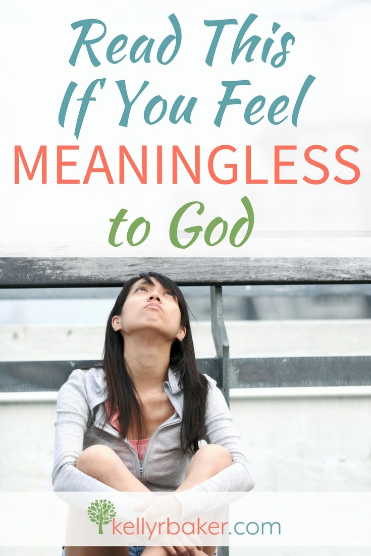Read This If You Feel Meaningless to God