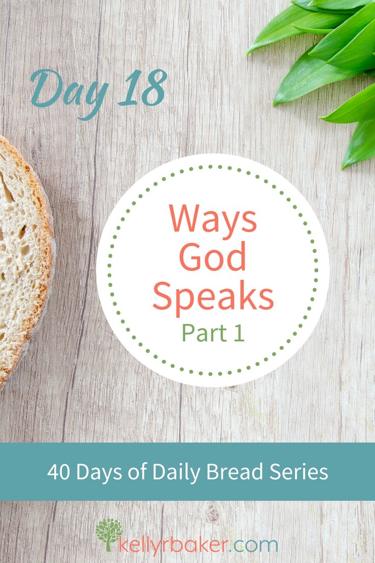 Pin this post with the title Day 18: Ways God Speaks, Part 1. 40 Days of Daily Bread Series.