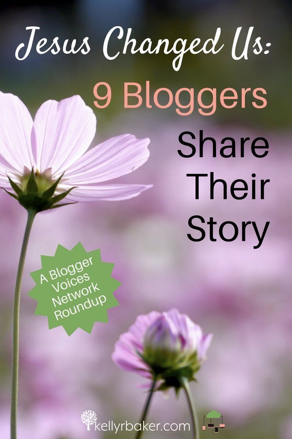 Jesus Changed Us: 9 Bloggers Share Their Story