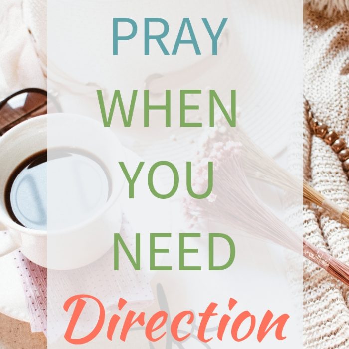 How to Pray When You Need Direction