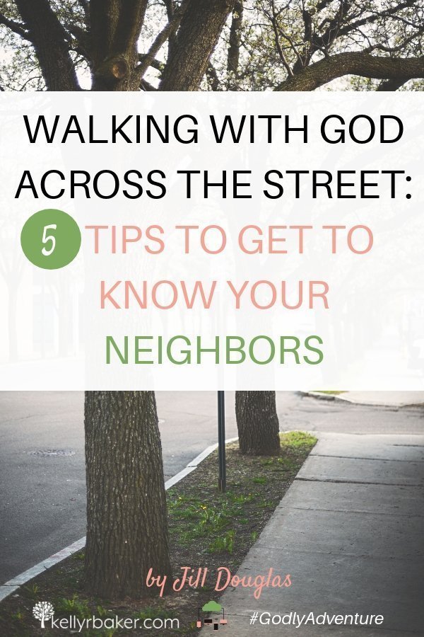 Pin this post with the title Walking with God Across the Street: 5 Tips to Get to Know Your Neighbors