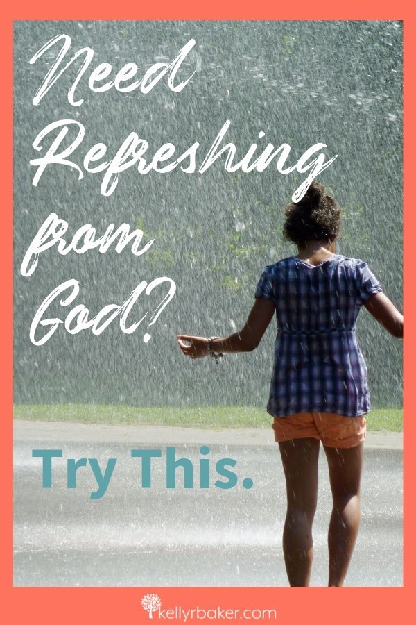 Need Refreshing from God? Try This.