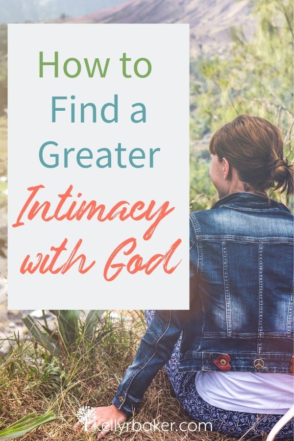 How to Find a Greater Intimacy with God.