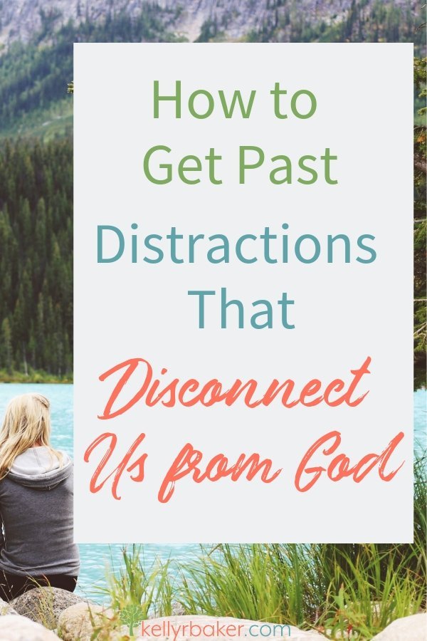 How to Get Past Distractions That Disconnect Us from God. 