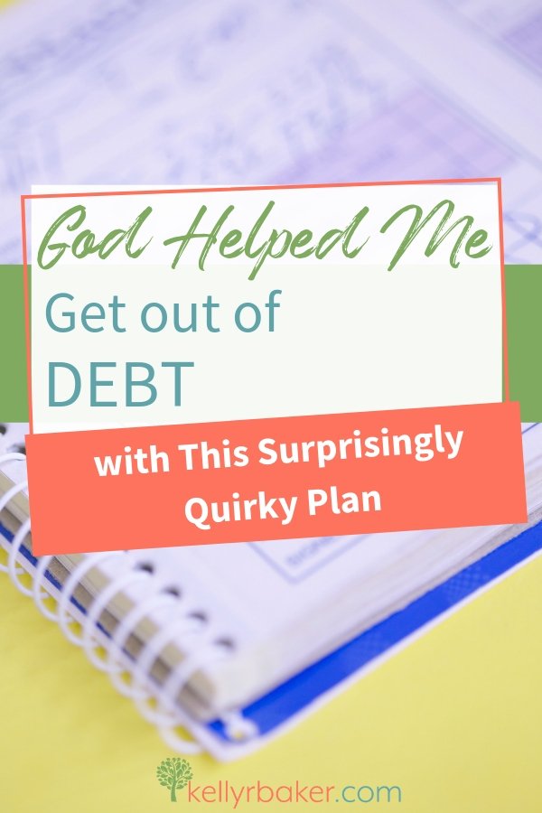 God Helped Me Get Out of Debt with This Surprisingly Quirky Plan.