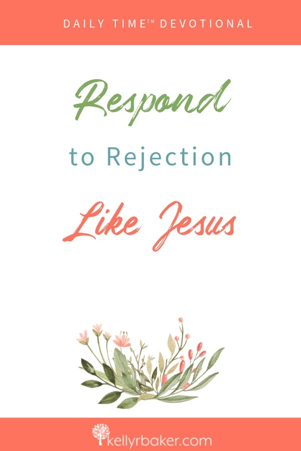 See how to respond to rejection like Jesus from these biblical examples in this Daily Time™ Devotional with interactive prompts. #ThrivingInChrist #DailyTime #Devotional #Jesus #Rejection #hurt  #biblicaltruths #disciples