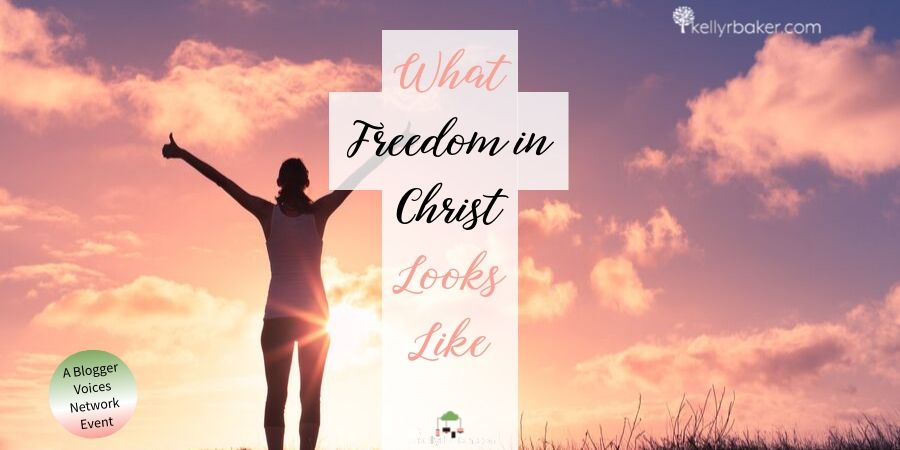 What Freedom in Christ Looks Like.