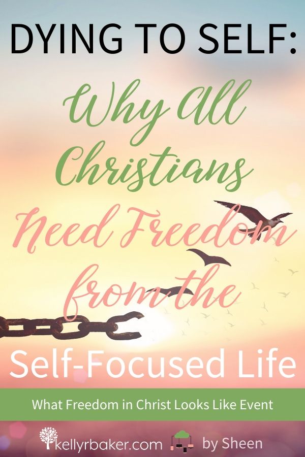 Dying to Self: Why All Christians Need Freedom from the Self-Focused Life