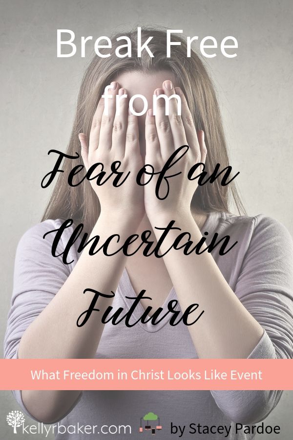 How to Break Free from Fear of an Uncertain Future