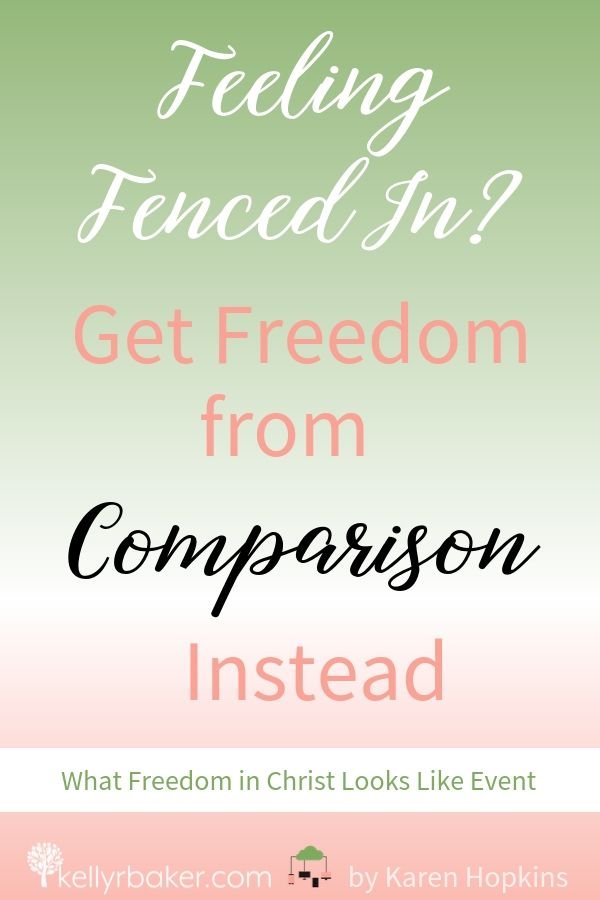 Feeling Fenced In? Get Freedom from Comparison Instead.