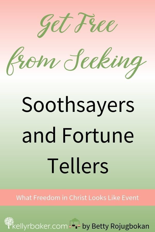 Get Free from Seeking Soothsayers and Fortune Tellers. What Freedom in Christ Looks Like Event.