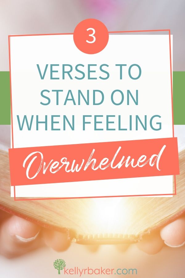 3 Verses to Stand on When Feeling Overwhelmed.