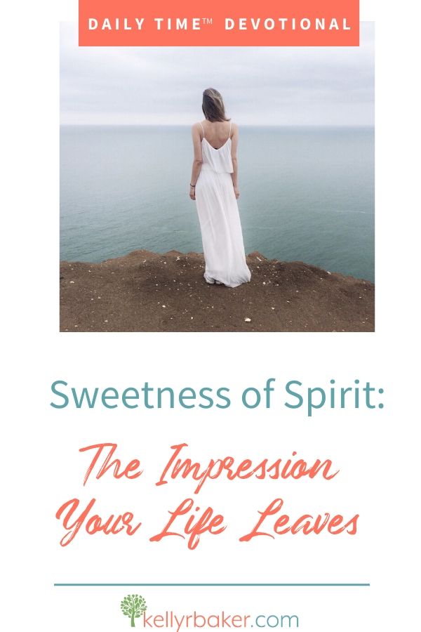 Sweetness of Spirit: Your Life Leaves an Impression