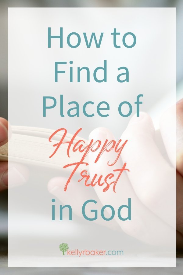 How to Find a Place of Happy Trust in God.