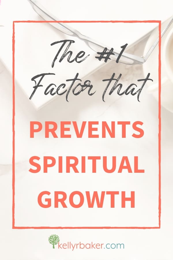 Pin this post with the title The #1 Factor That Prevents Spiritual Growth.