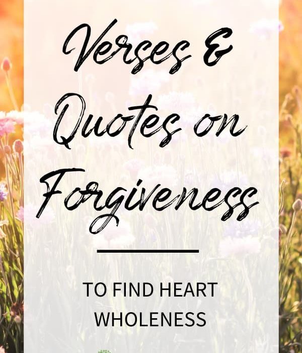 Forgiveness Verses & Quotes to Get Heart Wholeness