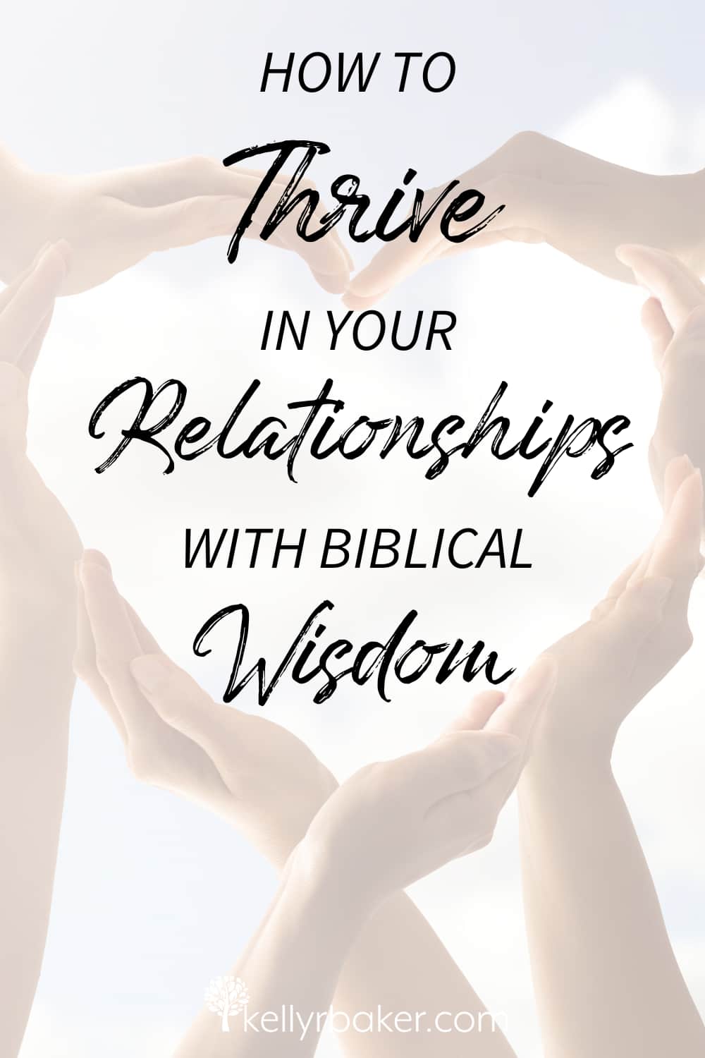 How to thrive in your relationships with biblical wisdom.